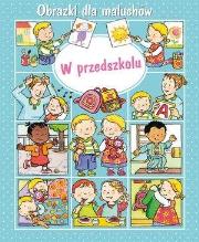Okładka książki Obrazki dla maluchów - W przedszkolu w.2018