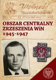 Obszar Centralny Zrzeszenia WiN 1945-1947. Autor: Łabuszewski Tomasz. Dadada.pl Okładka książki Obszar Centralny Zrzeszenia WiN 1945-1947