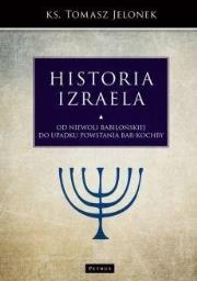 OD NIEWOLI BABILOŃSKIEJ DO UPADKU POWSTANIA BAR-KOCHBY HISTORIA IZRAELA TOM 4. Autor: Tomasz Jelonek. Dadada.pl Okładka książki OD NIEWOLI BABILOŃSKIEJ DO UPADKU POWSTANIA BAR-KOCHBY HISTORIA IZRAELA TOM 4