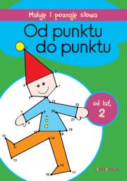 Okładka książki OD PUNKTU DO PUNKTU MALUJĘ I POZNAJĘ SŁOWA