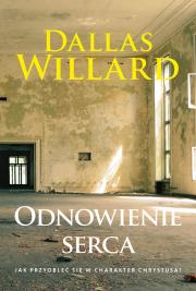 Odnowienie serca. Autor: Dallas Willard. Dadada.pl Okładka książki Odnowienie serca