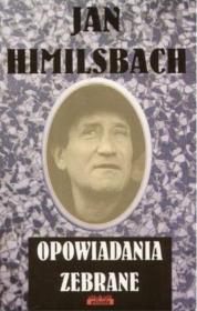 Opowiadania zebrane - Jan Himilsbach w.2016. Autor: Jan Himilsbach. Dadada.pl Okładka książki Opowiadania zebrane - Jan Himilsbach w.2016