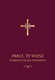 Okładka książki PANIE TY WIESZ MODLITEWNIK DLA DOROSŁYCH