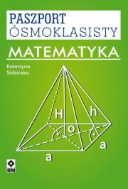 Paszport ósmoklasisty. Matematyka. Autor: Katarzyna Skibińska. Dadada.pl Okładka książki Paszport ósmoklasisty. Matematyka