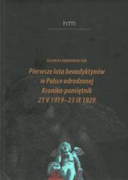 Pierwsze lata benedyktynów w Polsce odrodzonej Kronika-pamiętnik 21 v 1919 -23 IX 1929. Autor: Dąbrowski Klemens. Dadada.pl Okładka książki Pierwsze lata benedyktynów w Polsce odrodzonej Kronika-pamiętnik 21 v 1919 -23 IX 1929