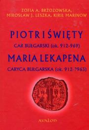 Okładka książki Piotr I Święty car bułgarski ok. 912-969 Maria Lekapena caryca bułgarska ok. 912-?963
