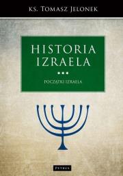 POCZĄTKI IZRAELA HISTORIA IZRAELA TOM 3. Autor: Tomasz Jelonek. Dadada.pl Okładka książki POCZĄTKI IZRAELA HISTORIA IZRAELA TOM 3