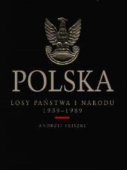 Polska. Losy państwa i narodu 1939 - 1989. Autor: Andrzej Friszke. Dadada.pl Okładka książki Polska. Losy państwa i narodu 1939 - 1989