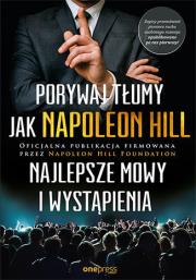 Okładka książki PORYWAJ TŁUMY JAK NAPOLEON HILL NAJLEPSZE MOWY I WYSTĄPIENIA