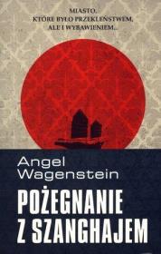 Okładka książki Pożegnanie z Szanghajem - Angel Wagenstein