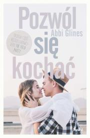 POZWÓL SIĘ KOCHAĆ. Autor: Glines Abbi. Dadada.pl Okładka książki POZWÓL SIĘ KOCHAĆ