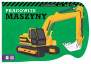 Pracowite maszyny. Autor: Ćwik Marzena. Dadada.pl Okładka książki Pracowite maszyny