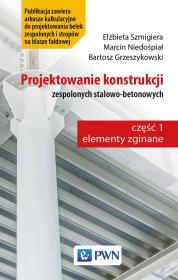 Projektowanie konstrukcji zespolonych stalowo-betonowych. Autor: Dr hab. inż. Szmigiera Elżbieta, Dr inż. Niedośpiał Marcin, Mgr inż. Grzeszykowski Bartosz. Dadada.pl Okładka książki Projektowanie konstrukcji zespolonych stalowo-betonowych