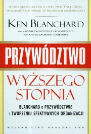 Przywództwo wyższego stopnia. Autor: Blanchard Ken Olmstead Cynthia. Dadada.pl Okładka książki Przywództwo wyższego stopnia