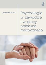 Okładka książki Psychologia w zawodzie i w pracy opiekuna medycz.