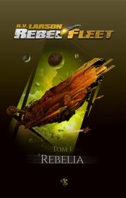Rebel Fleet T.1 Rebelia. Autor: Larson B.V.. Dadada.pl Okładka książki Rebel Fleet T.1 Rebelia