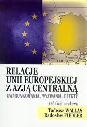 Relacje Unii Europejskiej z Azją Centralną. Autor:   Praca zbiorowa. Dadada.pl Okładka książki Relacje Unii Europejskiej z Azją Centralną