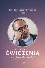 Okładka książki Relacyjne ćwiczenia z ks. Janem Kaczkowskim