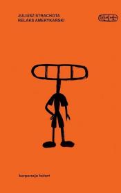 Relaks amerykański. Autor: Strachota Juliusz. Dadada.pl Okładka książki Relaks amerykański