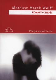 Romantyczność. Autor: Wolff Mateusz Marek. Dadada.pl Okładka książki Romantyczność