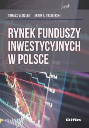 Rynek funduszy inwestycyjnych w Polsce. Autor: Miziołek Tomasz, Trzebiński Artur A.. Dadada.pl Okładka książki Rynek funduszy inwestycyjnych w Polsce