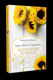 Saga rodziny z Ogrodowej Tom 1. Słoneczniki po burzy. Autor: Mantycka  Ewelina. Dadada.pl Okładka książki Saga rodziny z Ogrodowej Tom 1. Słoneczniki po burzy