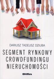 Segment rynkowy crowdfundingu nieruchomości. Autor: Dziuba Dariusz Tadeusz. Dadada.pl Okładka książki Segment rynkowy crowdfundingu nieruchomości