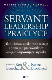 SERVANT LEADERSHIP W PRAKTYCE JAK BUDOWAĆ ZNAKOMITE RELACJE I POMAGAĆ PRACOWNIKOM OSIĄGAĆ IMPONUJĄCE WYNIKI. Autor: Ken Blanchard, RENEE BROADWELL. Dadada.pl Okładka książki SERVANT LEADERSHIP W PRAKTYCE JAK BUDOWAĆ ZNAKOMITE RELACJE I POMAGAĆ PRACOWNIKOM OSIĄGAĆ IMPONUJĄCE WYNIKI