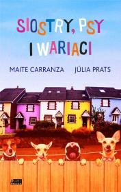 Okładka książki Siostry, psy i wariaci