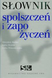Słownik spolszczeń i zapożyczeń. Autor: Bańko Mirosław, Drabik Lidia, Wiśniakowska Lidia. Dadada.pl Okładka książki Słownik spolszczeń i zapożyczeń