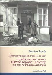 Okładka książki Społeczno-kulturowa historia zdrowia i choroby na wsi w Polsce Ludowej