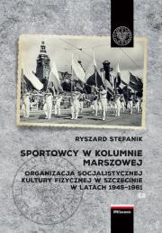 Sportowcy w marszowej kolumnie. Autor: Stefanik Ryszard. Dadada.pl Okładka książki Sportowcy w marszowej kolumnie