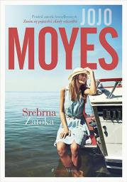 SREBRNA ZATOKA. Autor: Jojo Moyes. Dadada.pl Okładka książki SREBRNA ZATOKA
