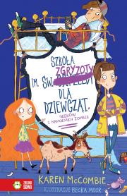 SZKOŁA IM ŚW ZGRYZOTY DLA DZIEWCZĄT GEEKÓW I NAMOLNYCH ZOMBIE TOM 3. Autor: Karen McCombie. Dadada.pl Okładka książki SZKOŁA IM ŚW ZGRYZOTY DLA DZIEWCZĄT GEEKÓW I NAMOLNYCH ZOMBIE TOM 3
