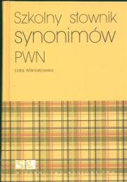 Szkolny słownik synonimów PWN. Autor: Wiśniakowska Lidia. Dadada.pl Okładka książki Szkolny słownik synonimów PWN