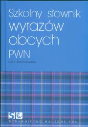 Szkolny słownik wyrazów obcych  PWN. Autor: Wiśniakowska Lidia. Dadada.pl Okładka książki Szkolny słownik wyrazów obcych  PWN