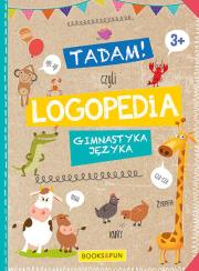 Okładka książki TADAM CZYLI LOGOPEDIA GIMNASTYKA JĘZYKA