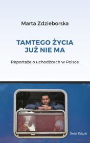 Tamtego życia już nie ma. Autor: Zdzieborska Marta. Dadada.pl Okładka książki Tamtego życia już nie ma