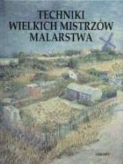 Okładka książki Techniki wielkich mistrzów malarstwa