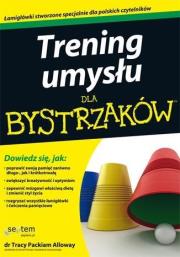 TRENING UMYSŁU DLA BYSTRZAKÓW. Autor: Tracy Packiam Alloway. Dadada.pl Okładka książki TRENING UMYSŁU DLA BYSTRZAKÓW