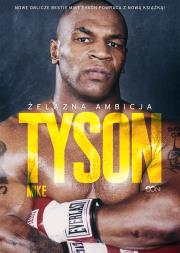 TYSON ŻELAZNA AMBICJA. Autor: Mike Tyson i Larry Sloman. Dadada.pl Okładka książki TYSON ŻELAZNA AMBICJA