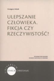 Ulepszanie człowieka. Fikcja czy rzeczywistość?.... Autor: Grzegorz Hołub. Dadada.pl Okładka książki Ulepszanie człowieka. Fikcja czy rzeczywistość?...