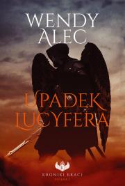 Upadek Lucyfera. Autor: Alec Wendy. Dadada.pl Okładka książki Upadek Lucyfera