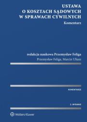 Ustawa o kosztach sądowych w sprawach cywilnych Komentarz. Autor: Feliga Przemysław, Uliasz Marcin. Dadada.pl Okładka książki Ustawa o kosztach sądowych w sprawach cywilnych Komentarz