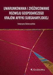 Okładka książki Uwarunkowania i zróżnicowanie rozwoju gospodarczego krajów Afryki Subsaharyjskiej