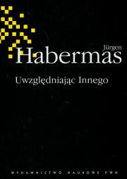 Uwzględniając Innego Studia do teorii politycznej. Autor: Jurgen Habermas. Dadada.pl Okładka książki Uwzględniając Innego Studia do teorii politycznej