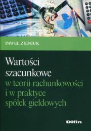 Wartości szacunkowe w teorii rachunkowości i w praktyce spółek giełdowych. Autor: Zieniuk Paweł. Dadada.pl Okładka książki Wartości szacunkowe w teorii rachunkowości i w praktyce spółek giełdowych