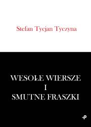 WESOŁE WIERSZE I SMUTNE FRASZKI. Autor: STEFAN TYCJAN TYCZYNA. Dadada.pl Okładka książki WESOŁE WIERSZE I SMUTNE FRASZKI