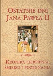 Okładka książki Wielka Enc. Jana Pawła II - Ostatnie dni J.P. II