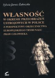 Okładka książki Własność w okresie przeobrażeń ustrojowych w Polsce z perspektywy orzecznictwa Europejskiego Trybunału Praw Człowieka